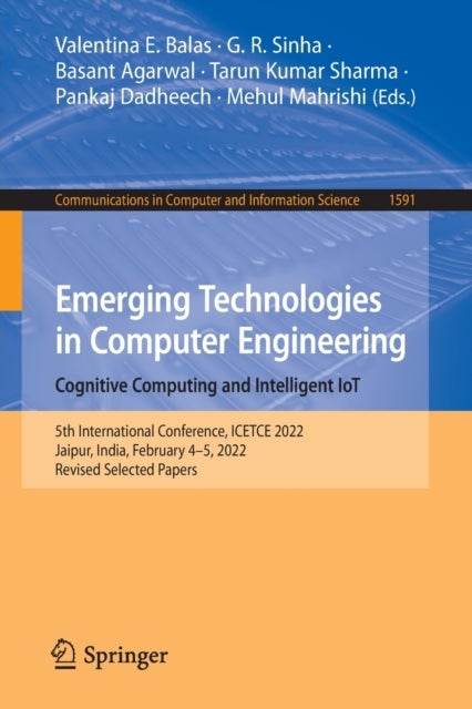Emerging Technologies in Computer Engineering: Cognitive Computing and Intelligent IoT - 5th International Conference, ICETCE 2022, Jaipur, India, February 4–5, 2022, Revised Selected Papers