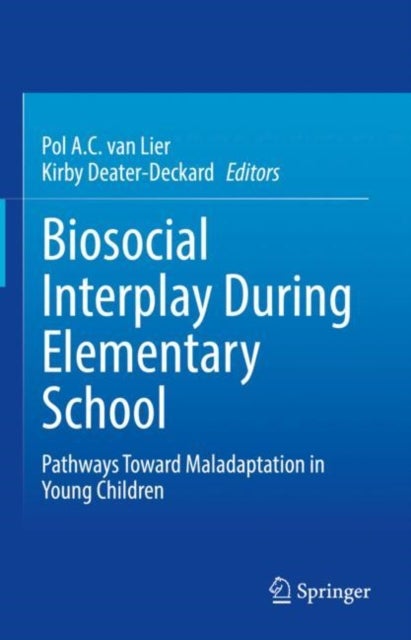 Biosocial Interplay During Elementary School - Pathways Toward Maladaptation in Young Children