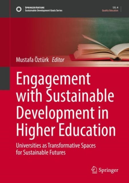 Engagement with Sustainable Development in Higher Education - Universities as Transformative Spaces for Sustainable Futures
