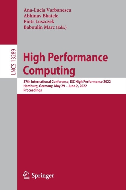High Performance Computing - 37th International Conference, ISC High Performance 2022, Hamburg, Germany, May 29 – June 2, 2022, Proceedings