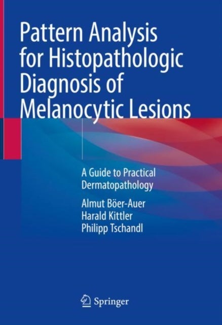 Pattern Analysis for Histopathologic Diagnosis of Melanocytic Lesions - A Guide to Practical Dermatopathology