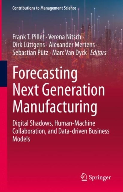 Forecasting Next Generation Manufacturing - Digital Shadows, Human-Machine Collaboration, and Data-driven Business Models