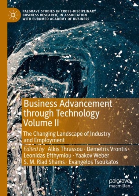 Business Advancement through Technology Volume II - The Changing Landscape of Industry and Employment