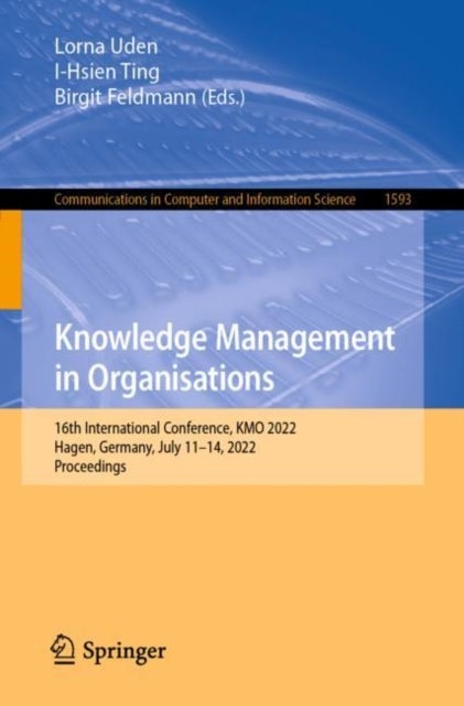 Knowledge Management in Organisations - 16th International Conference, KMO 2022, Hagen, Germany, July 11–14, 2022, Proceedings