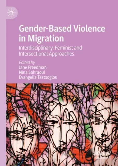Gender-Based Violence in Migration - Interdisciplinary, Feminist and Intersectional Approaches