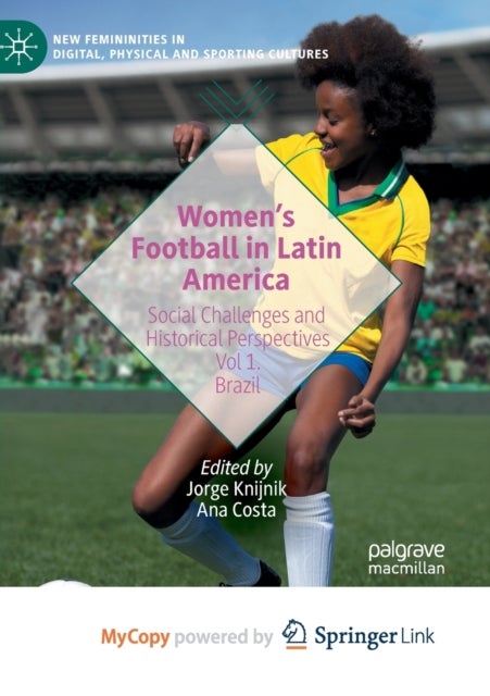 Women's Football in Latin America - Social Challenges and Historical Perspectives Vol 1. Brazil