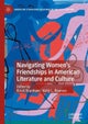 Navigating Women’s Friendships in American Literature and Culture