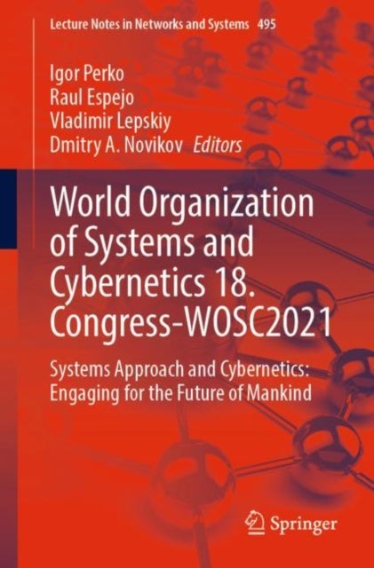 World Organization of Systems and Cybernetics 18. Congress-WOSC2021 - Systems Approach and Cybernetics: Engaging for the Future of Mankind