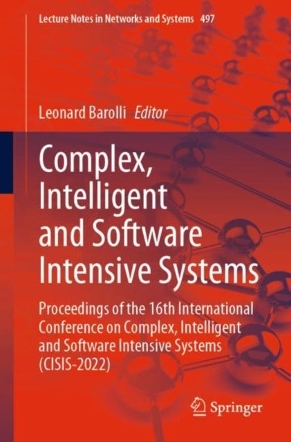 Complex, Intelligent and Software Intensive Systems - Proceedings of the 16th International Conference on Complex, Intelligent and Software Intensive Systems (CISIS-2022)