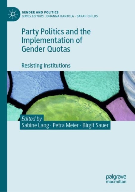 Party Politics and the Implementation of Gender Quotas - Resisting Institutions