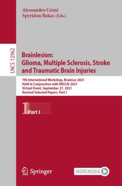 Brainlesion: Glioma, Multiple Sclerosis, Stroke and Traumatic Brain Injuries - 7th International Workshop, BrainLes 2021, Held in Conjunction with MICCAI 2021, Virtual Event, September 27, 2021, Revised Selected Papers, Part I