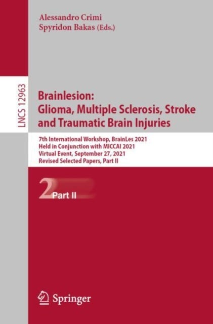 Brainlesion: Glioma, Multiple Sclerosis, Stroke and Traumatic Brain Injuries - 7th International Workshop, BrainLes 2021, Held in Conjunction with MICCAI 2021, Virtual Event, September 27, 2021, Revised Selected Papers, Part II