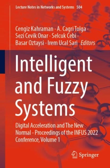 Intelligent and Fuzzy Systems - Digital Acceleration and The New Normal - Proceedings of the INFUS 2022 Conference, Volume 1