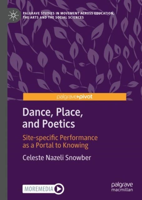 Dance, Place, and Poetics - Site-specific Performance as a Portal to Knowing