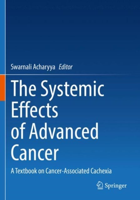 The Systemic Effects of Advanced Cancer - A Textbook on Cancer-Associated Cachexia
