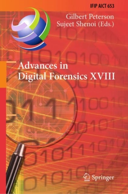 Advances in Digital Forensics XVIII - 18th IFIP WG 11.9 International Conference, Virtual Event, January 3–4, 2022, Revised Selected Papers