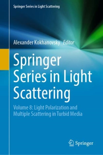 Springer Series in Light Scattering - Volume 8: Light Polarization and Multiple Scattering in Turbid Media