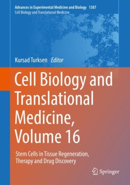 Cell Biology and Translational Medicine, Volume 16 - Stem Cells in Tissue Regeneration, Therapy and Drug Discovery