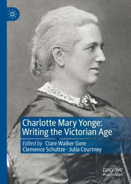 Charlotte Mary Yonge - Writing the Victorian Age