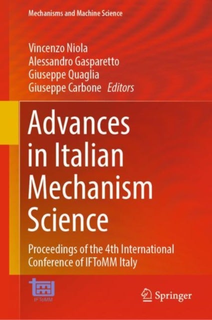 Advances in Italian Mechanism Science - Proceedings of the 4th International Conference of IFToMM Italy