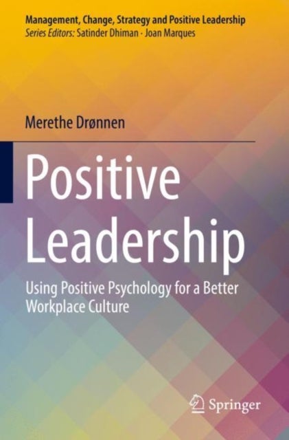 Positive Leadership - Using Positive Psychology for a Better Workplace Culture