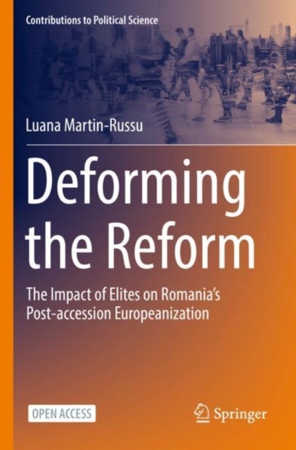 Deforming the Reform - The Impact of Elites on Romania’s Post-accession Europeanization