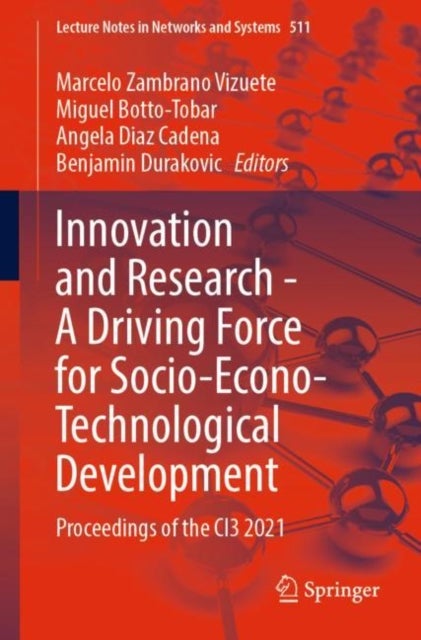 Innovation and Research - A Driving Force for Socio-Econo-Technological Development - Proceedings of the CI3 2021
