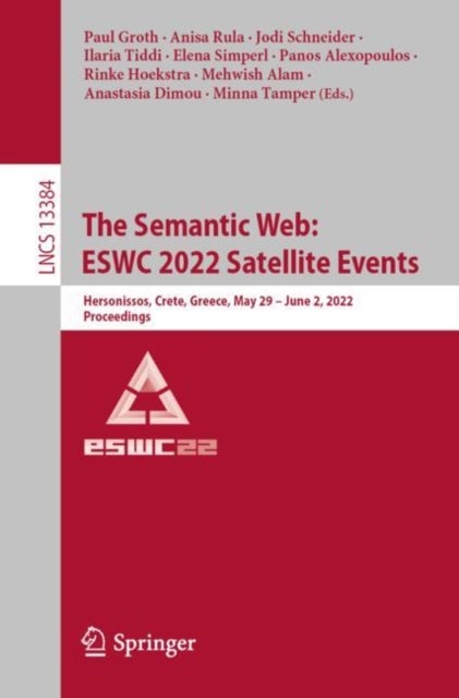 The Semantic Web: ESWC 2022 Satellite Events - Hersonissos, Crete, Greece, May 29 – June 2, 2022, Proceedings