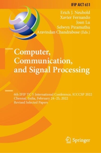 Computer, Communication, and Signal Processing - 6th IFIP TC 5 International Conference, ICCCSP 2022, Chennai, India, February 24–25, 2022, Revised Selected Papers