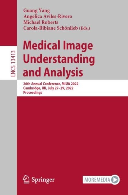 Medical Image Understanding and Analysis - 26th Annual Conference, MIUA 2022, Cambridge, UK, July 27–29, 2022, Proceedings