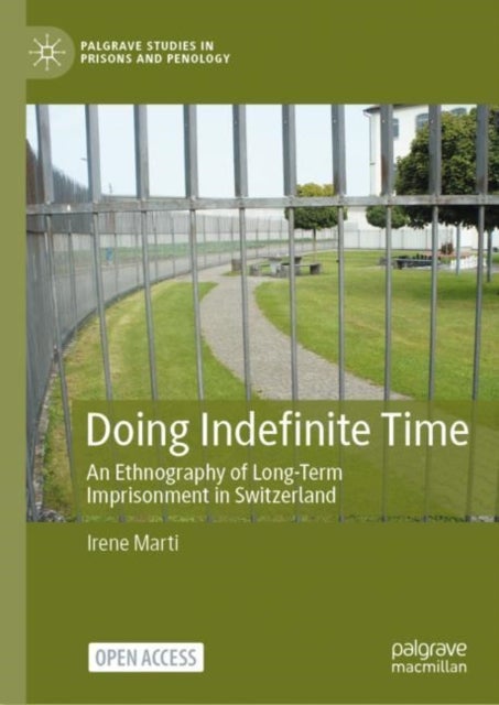 Doing Indefinite Time - An Ethnography of Long-Term Imprisonment in Switzerland