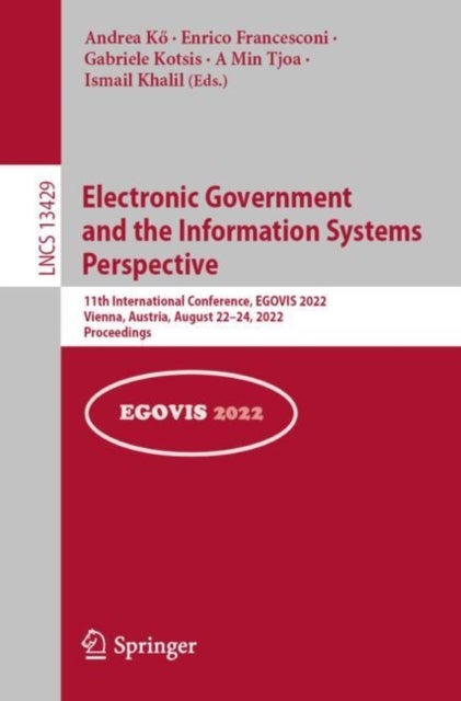 Electronic Government and the Information Systems Perspective - 11th International Conference, EGOVIS 2022, Vienna, Austria, August 22–24, 2022, Proceedings