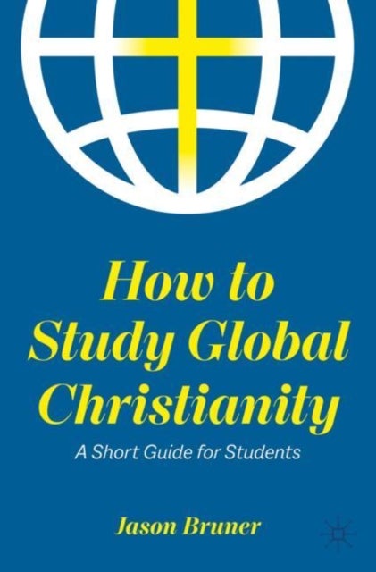How to Study Global Christianity - A Short Guide for Students