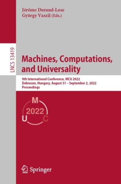 Machines, Computations, and Universality - 9th International Conference, MCU 2022, Debrecen, Hungary, August 31 – September 2, 2022, Proceedings