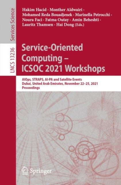 Service-Oriented Computing – ICSOC 2021 Workshops - AIOps, STRAPS, AI-PA and Satellite Events, Dubai, United Arab Emirates, November 22–25, 2021, Proceedings