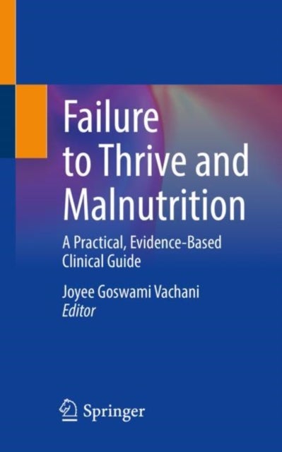 Failure to Thrive and Malnutrition - A Practical, Evidence-Based Clinical Guide