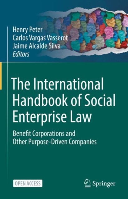The International Handbook of Social Enterprise Law - Benefit Corporations and Other Purpose-Driven Companies