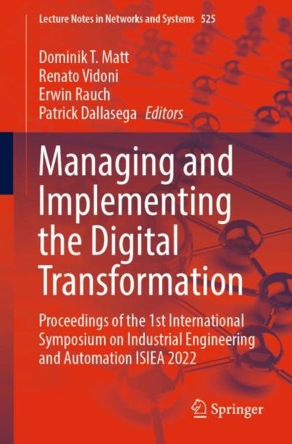 Managing and Implementing the Digital Transformation - Proceedings of the 1st International Symposium on Industrial Engineering and Automation ISIEA 2022