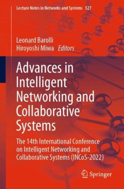 Advances in Intelligent Networking and Collaborative Systems - The 14th International Conference on Intelligent Networking and Collaborative Systems (INCoS-2022)