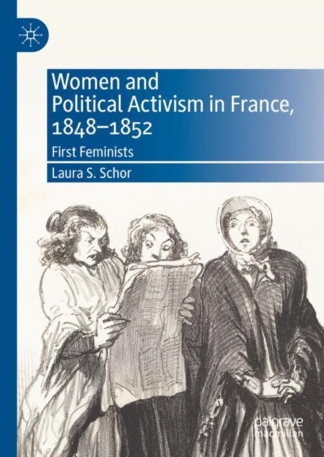 Women and Political Activism in France, 1848-1852 - First Feminists