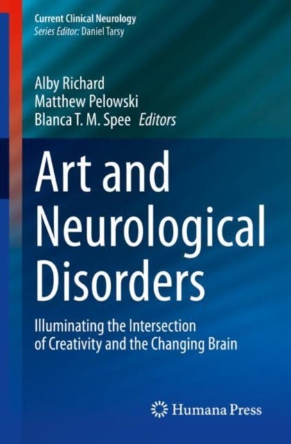 Art and Neurological Disorders - Illuminating the Intersection of Creativity and the Changing Brain