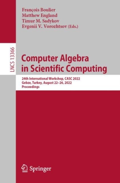 Computer Algebra in Scientific Computing - 24th International Workshop, CASC 2022, Gebze, Turkey, August 22–26, 2022, Proceedings