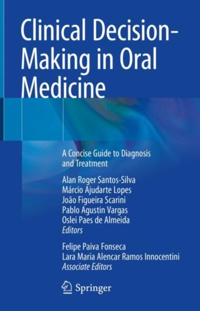 Clinical Decision-Making in Oral Medicine - A Concise Guide to Diagnosis and Treatment