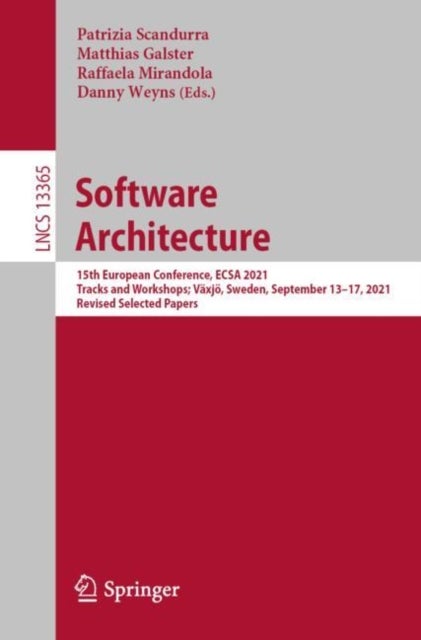 Software Architecture - 15th European Conference, ECSA 2021 Tracks and Workshops; Vaxjo, Sweden, September 13–17, 2021, Revised Selected Papers