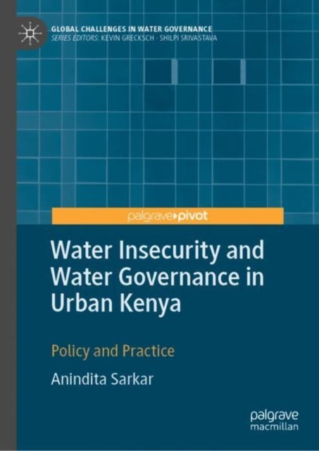 Water Insecurity and Water Governance in Urban Kenya - Policy and Practice