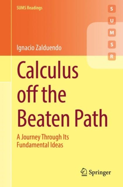 Calculus off the Beaten Path - A Journey Through Its Fundamental Ideas