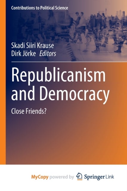Republicanism and Democracy - Close Friends?