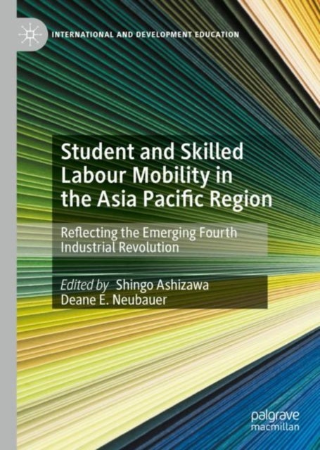 Student and Skilled Labour Mobility in the Asia Pacific Region - Reflecting the Emerging Fourth Industrial Revolution