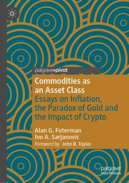 Commodities as an Asset Class - Essays on Inflation, the Paradox of Gold and the Impact of Crypto