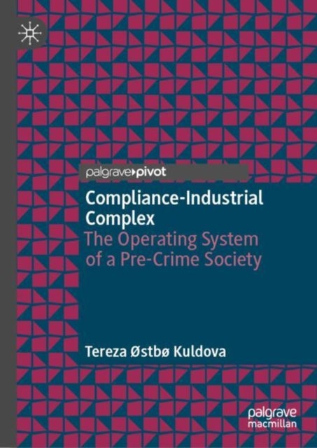 Compliance-Industrial Complex - The Operating System of a Pre-Crime Society